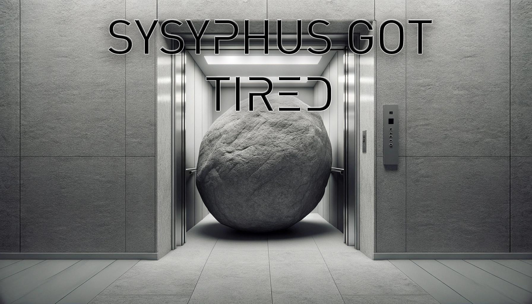 sisyphus got tired