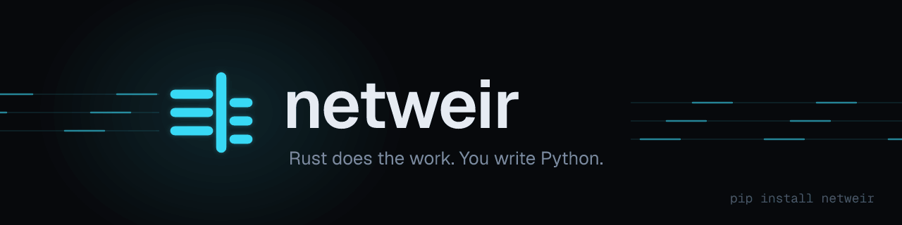 netweir: Rust does the work. You write Python.