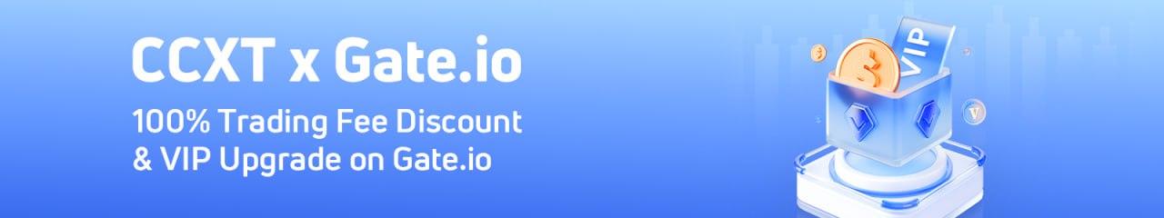 Join the CCXT x Gate.io Campaign: Win 100% Trading Fee Discount and VIP Upgrade on Gate.io