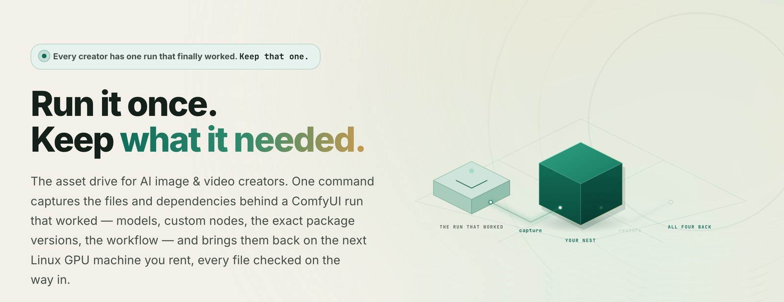 Run it once. Keep what it needed. — Renest captures a ComfyUI or fine-tuning run that worked and brings it back on the next GPU you rent.