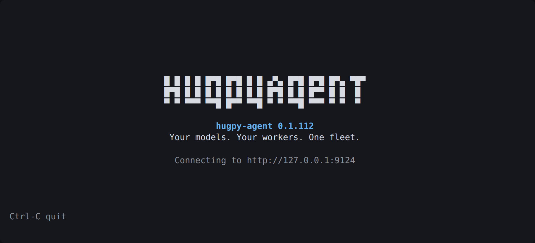 hugpy-agent splash: the wordmark, version, "Your models. Your workers. One fleet." and the serve it is connecting to