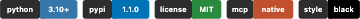 python 3.10+ · pypi 1.1.0 · MIT · MCP-native · code style black
