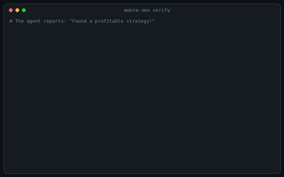 monte-neo verify rejects a leaky agent strategy, the agent fixes it, and the honest verdict follows
