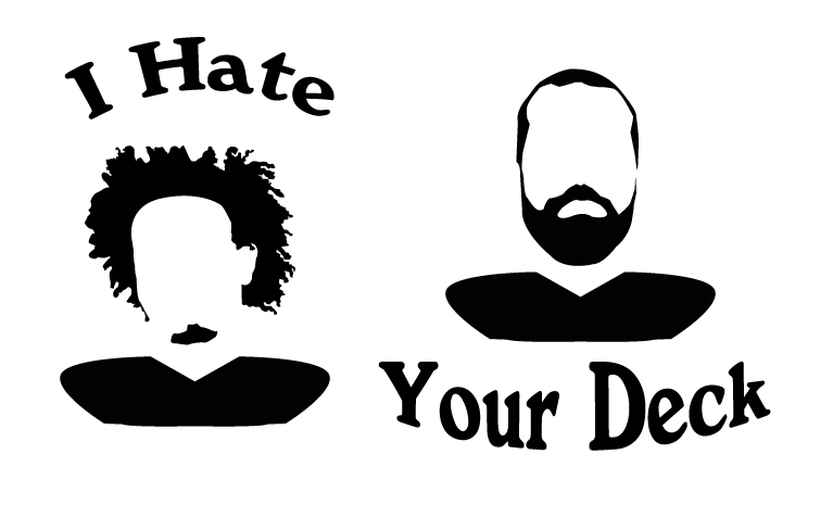 I Hate Your Deck