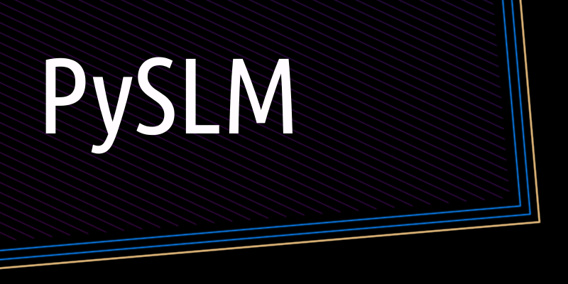 PySLM - Library for  Additive Manufacturing and 3D Printing including Selective Laser Melting