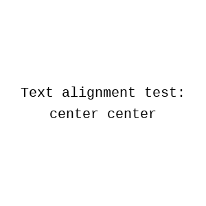 Horizontal alignment: center; Vertical alignment: center