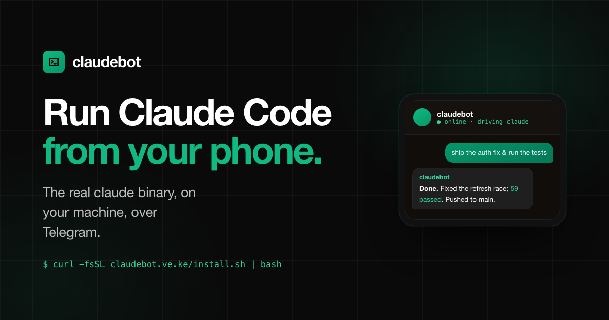 Run Claude Code from your phone — the real claude binary, on your machine, over Telegram