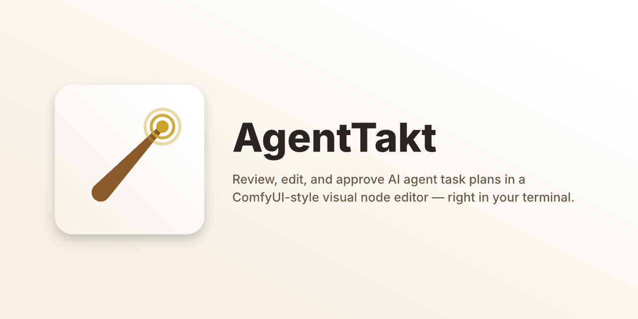 AgentTakt — Review, edit, and approve AI agent task plans in a ComfyUI-style visual node editor, right in your terminal.
