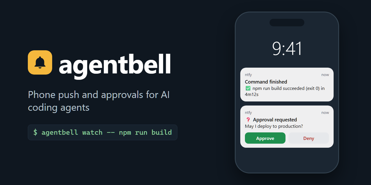 Illustration: a phone showing two ntfy notifications from agentbell, "✅ npm run build succeeded (exit 0) in 4m12s" and an approval request "May I deploy to production?" with Approve and Deny buttons