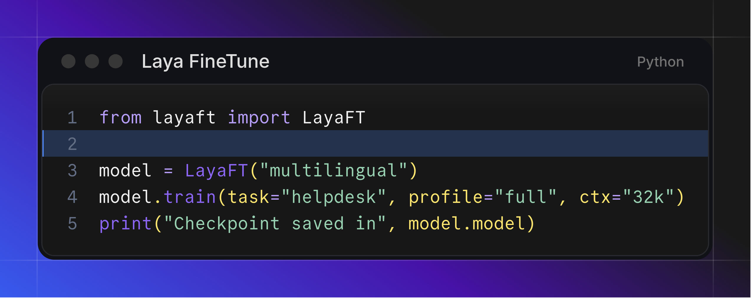 Train from Python: from layaft import LayaFT; model = LayaFT(\