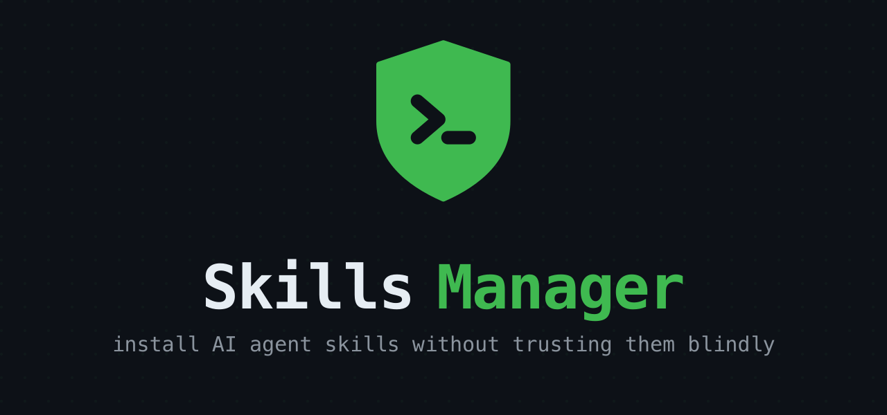 Skills Manager: install AI agent skills without trusting them blindly
