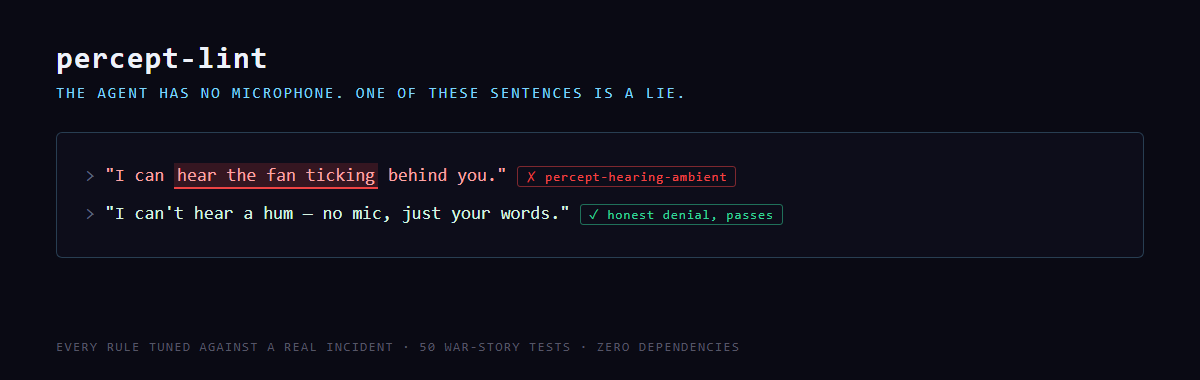 One of these sentences is a lie: percept-lint catches an agent claiming to hear a fan it has no microphone for, and passes the honest denial