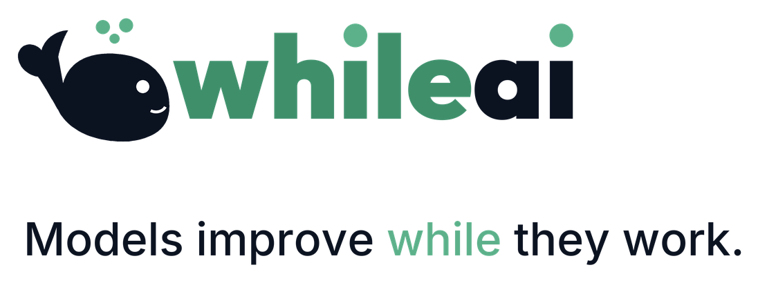 whileai, with wai the While whale. Models improve while they work.