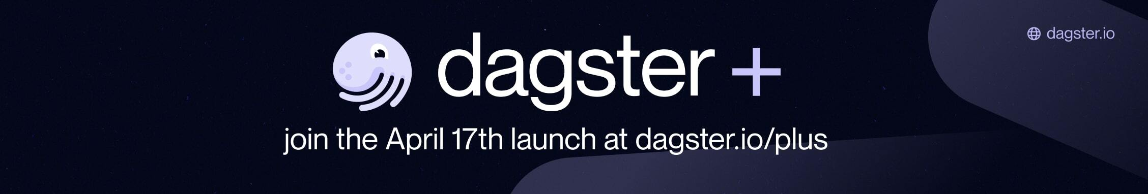 Join us on April 17 (12PM ET) for a special event introducing Dagster+
