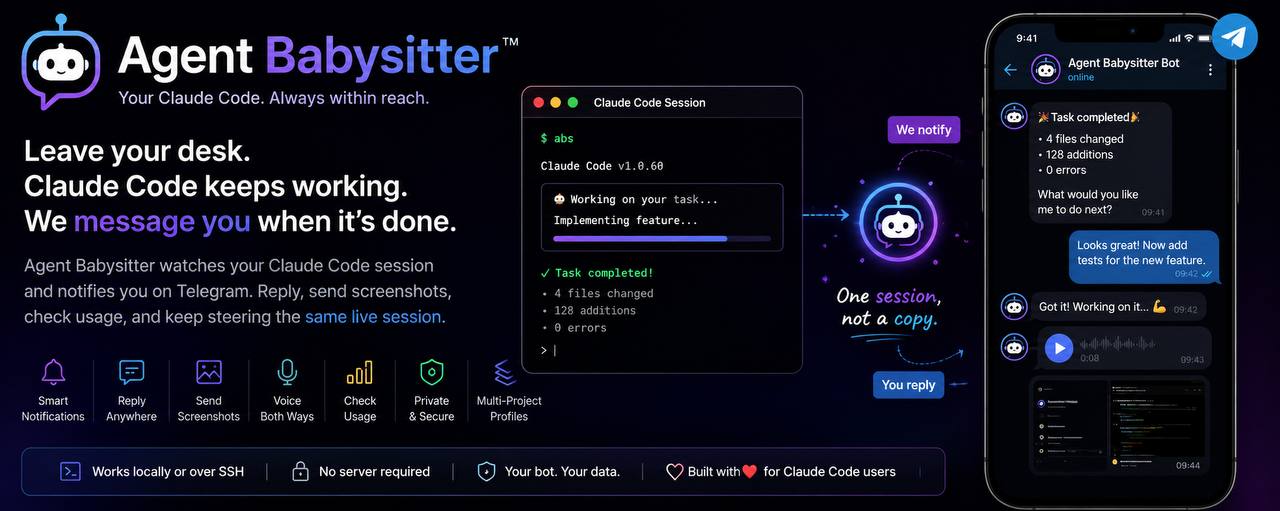 Agent Babysitter — remote-control and monitor Claude Code from Telegram. Leave your desk; Claude Code keeps working and messages your phone when it's done.