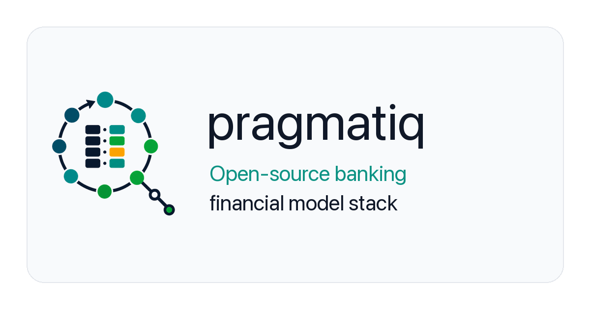 pragmatiq: open-source banking financial model stack