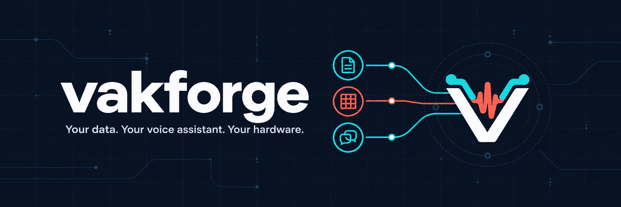 vakforge: your data, your voice assistant, your hardware
