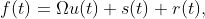 f(t)=\Omega u(t)+s(t)+r(t),