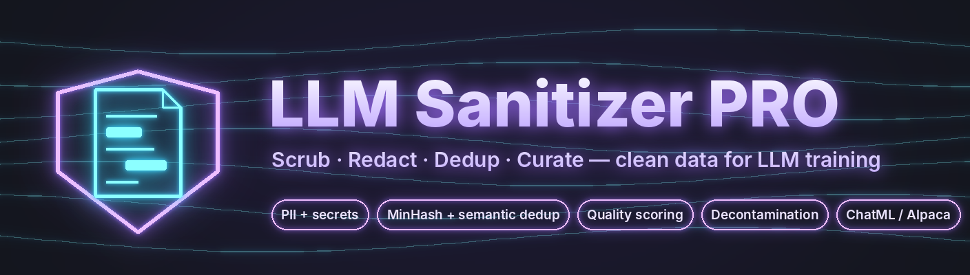 LLM Sanitizer PRO: scrub, redact, dedup and curate data for LLM training