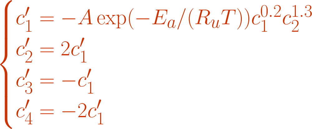 {\color{DarkOrange} \begin{cases} c_1' = -A \exp(-E_a / (R_u T)) c_1 ^{0.2} c_2^{1.3}\\ c_2' = 2c_1' \\ c_3' = -c_1' \\ c_4' = -2 c_1' \end{cases}}